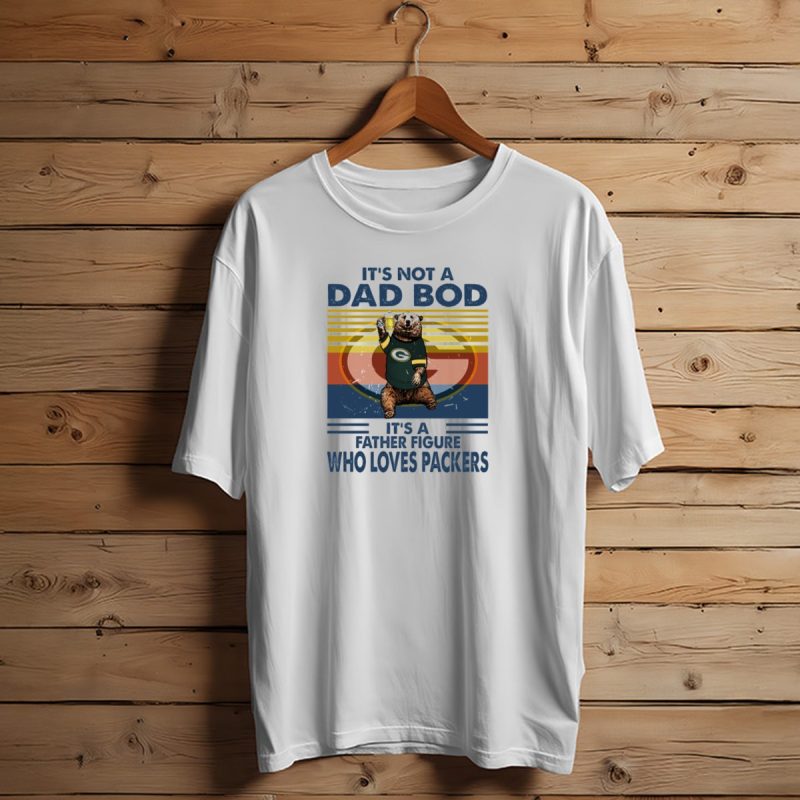 Its Not A Dad Bod Its A Father Figure Who Loves Packers T Shirt T Shirt 1 1
