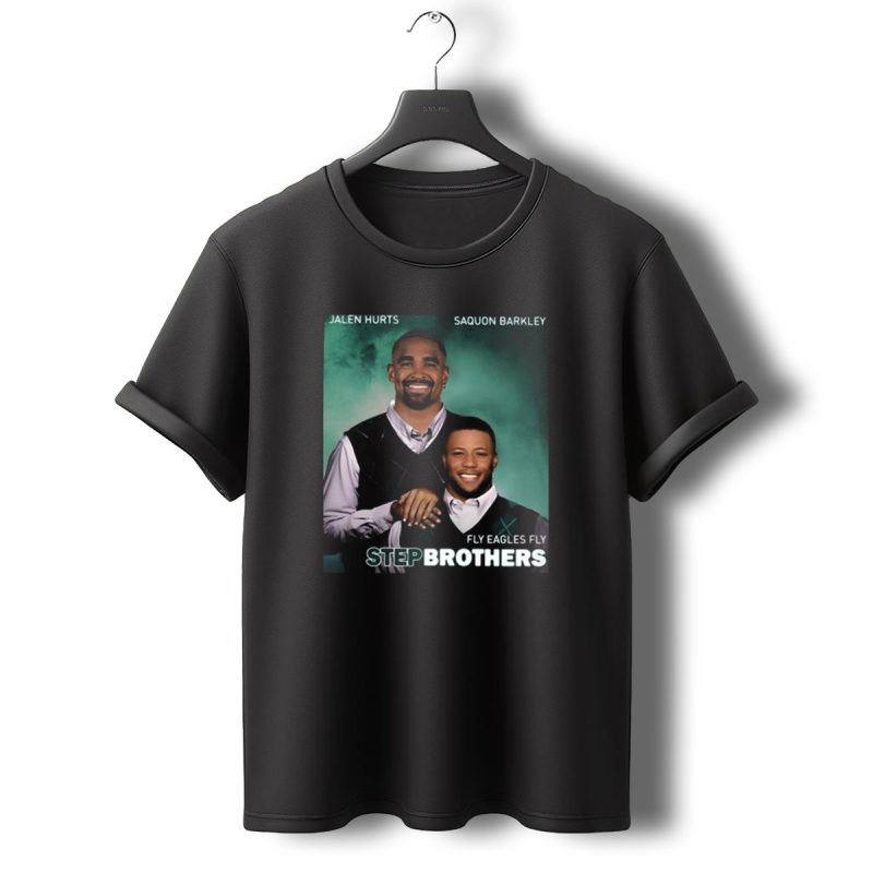 Jalen Hurts Saquon Barkley Step Brothers Fly Eagles Fly Philadelphia Eagles T Shirt T Shirt 0 1