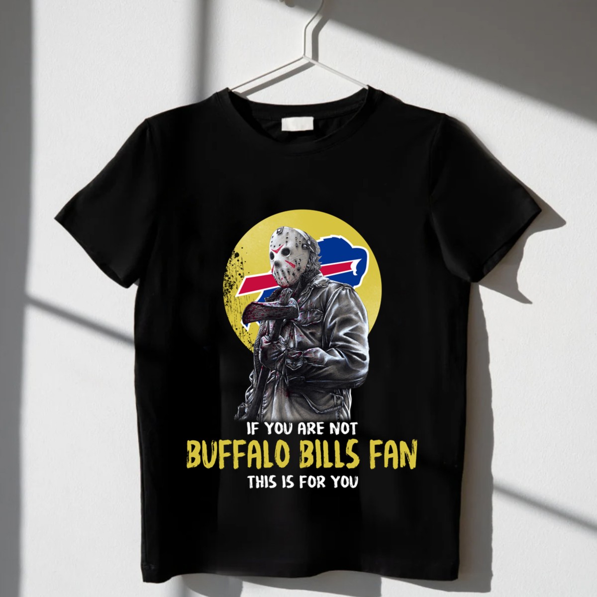 Jason-Voorhees-If-You-Are-Not-Buffalo-Bills-Fan-This-Is-For-You-T-Shirt_t-shirt-3_4