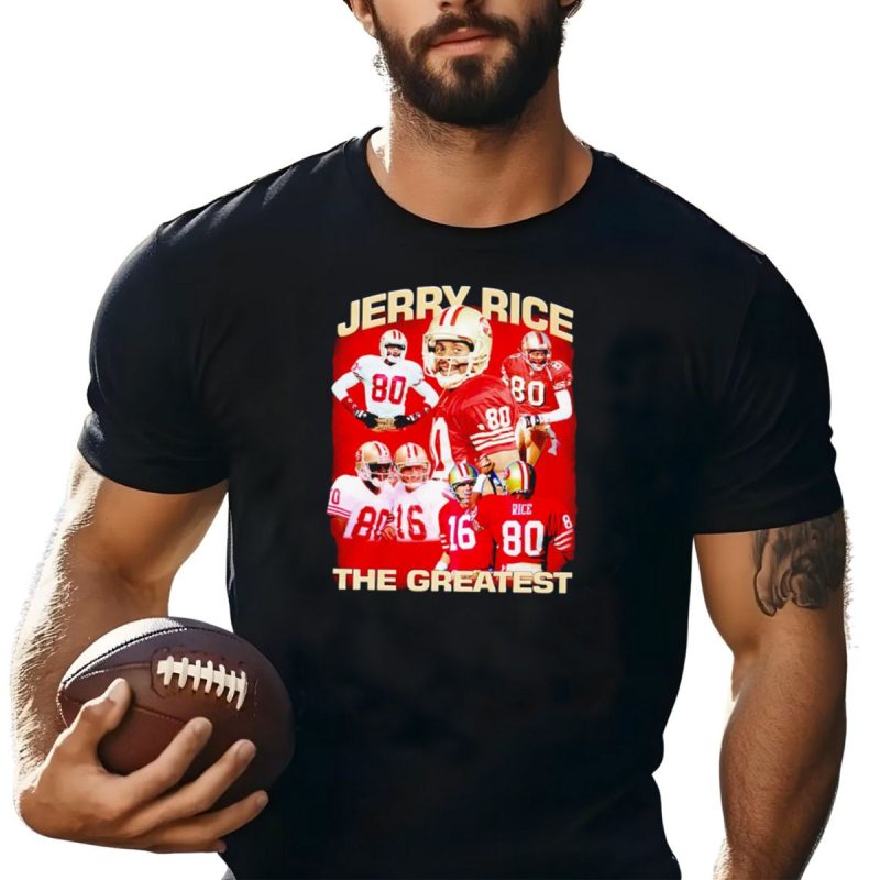 Jerry Rice The Greatest San Francisco 49Ers Number 80 Legend T Shirt T Shirt 1