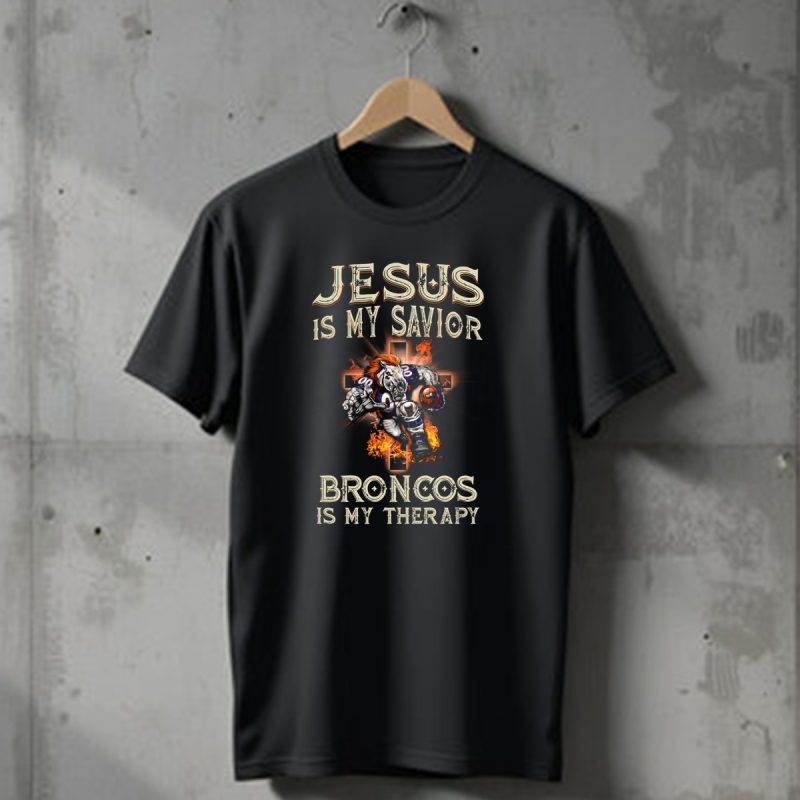 Jesus Is My Savior Broncos Is My Therapy Denver Broncos T Shirt 1 T Shirt 1