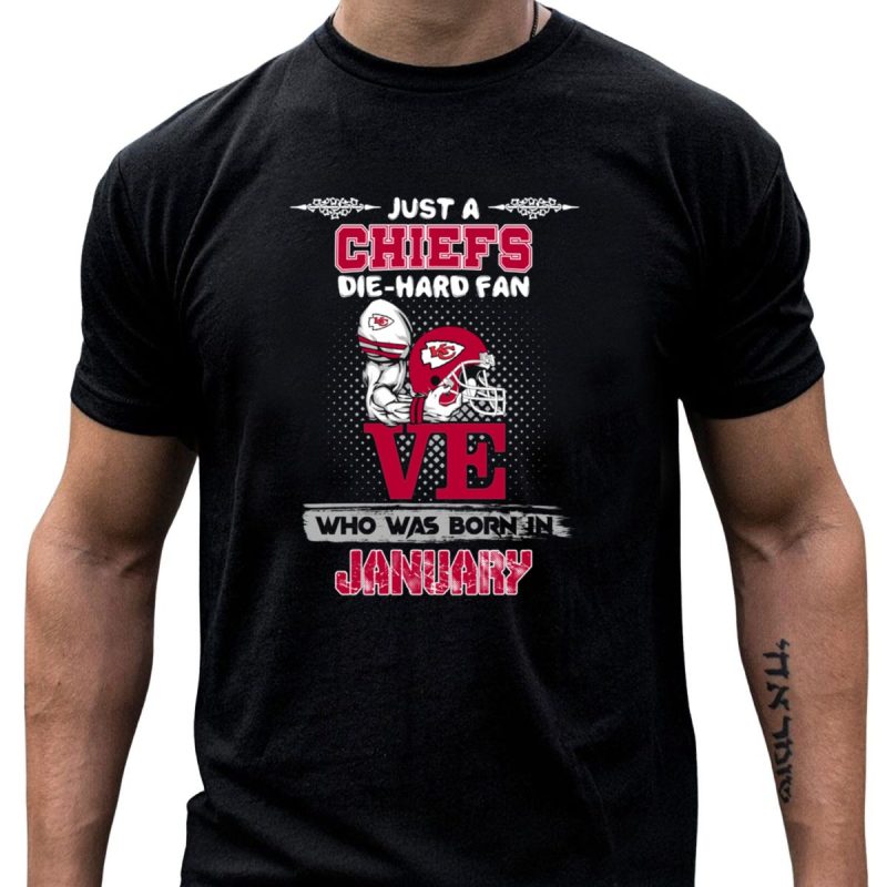 Just A Chiefs Die Hard Fan Who Was Born In January T Shirt T Shirt 1 1