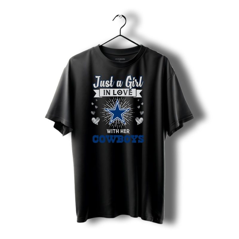 Just A Girl In Love With Her Dallas Cowboys T Shirt 1 T Shirt 1 1