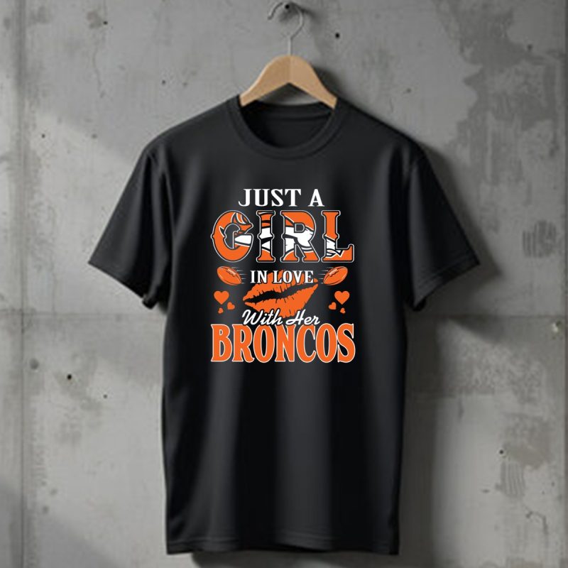 Just A Girl In Love With Her Denver Broncos 74 T Shirt 1 T Shirt 1