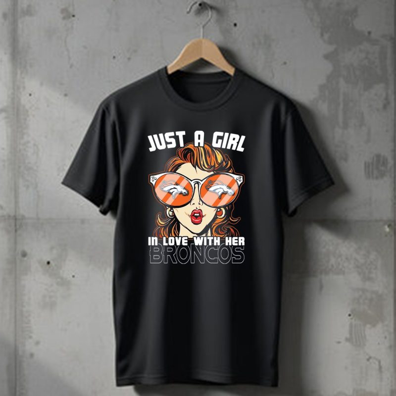 Just A Girl In Love With Her Denver Broncos T Shirt 1 T Shirt 1
