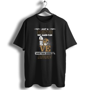 Just A Saints Die Hard Fan Who Was Born In August T Shirt