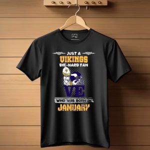 Just A Vikings Die Hard Fan Who Was Born In January T Shirt