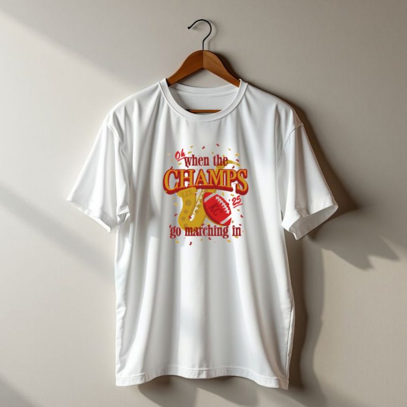 Kansas City Chiefs Champs Super Bowl Lix 2025 Oh When The Champs Go Marching In T Shirt T Shirt 1 1