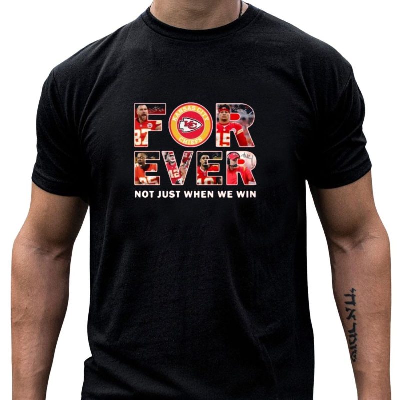 Kansas City Chiefs Forever Not Just When We Win T Shirt T Shirt 1 1