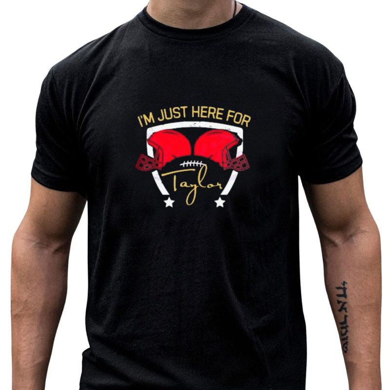 Kansas City Chiefs Im Just Here For Taylor Football Helmets Stars T Shirt T Shirt 1 1