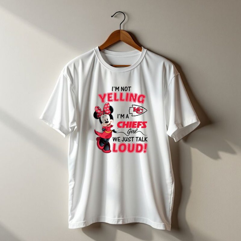 Kansas City Chiefs Minnie Mouse Im Not Yelling Im A Chiefs Girl We Just Talk Loud T Shirt T Shirt 1 1