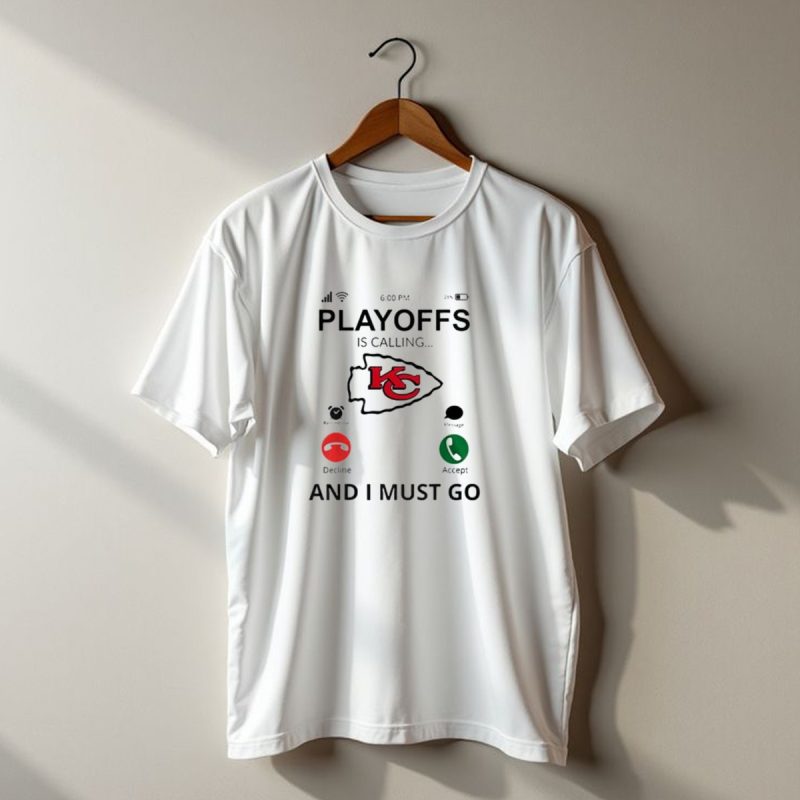 Kansas City Chiefs Playoffs Is Calling And I Must Go T Shirt T Shirt 1 1
