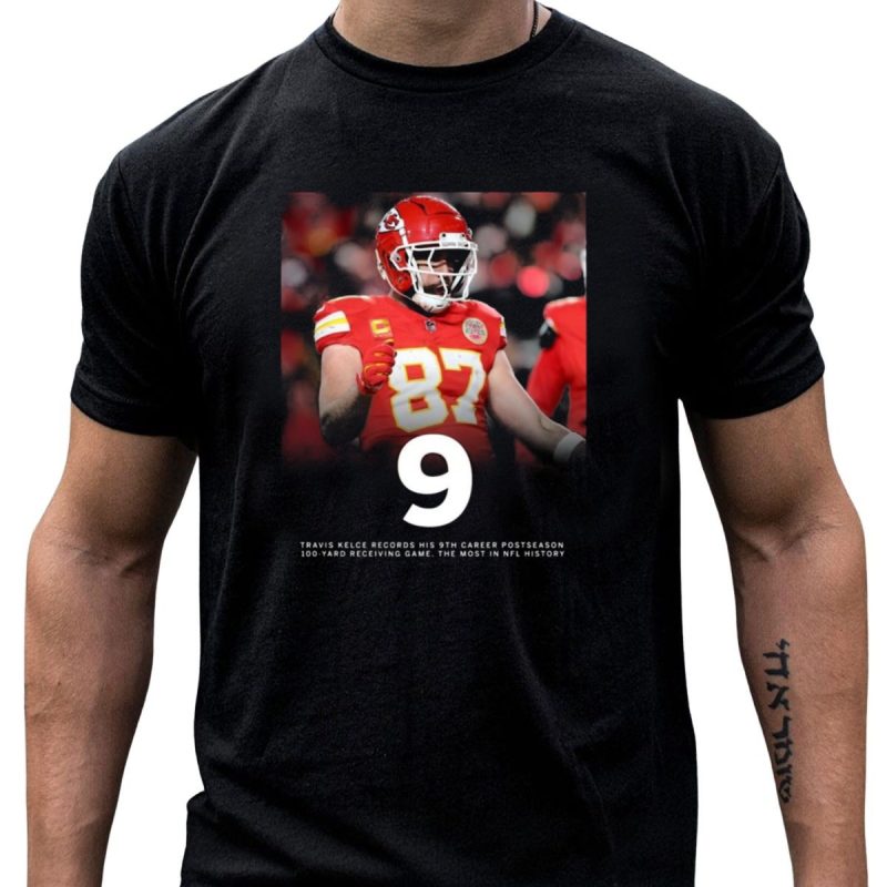 Kansas City Chiefs Travis Kelce 9Th Career Postseason 100 Yard Receiving Game Record T Shirt T Shirt 1 1
