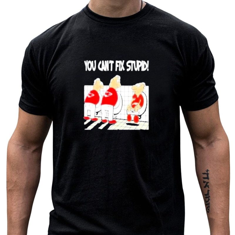 Kansas City Chiefs You Cant Fix Stupid Humor T Shirt T Shirt 1 1