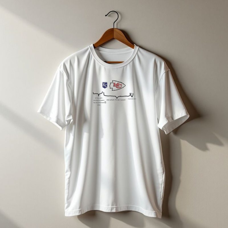 Kansas City Royals Kansas City Chiefs Oh Boy Am I Excited To Watch My Favorite Teams T Shirt T Shirt 1 1
