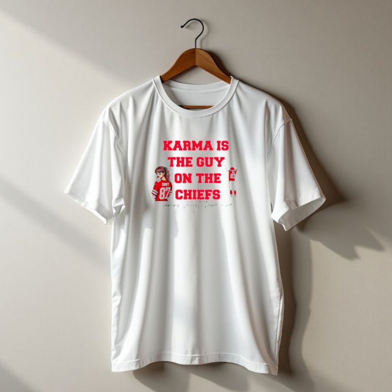 Karma Is The Guy On The Chiefs Swift 87 Coming Straight Home To Me T Shirt T Shirt 1 1