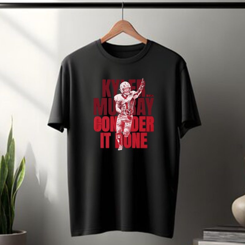 Kyler Murray Consider It Done Arizona Cardinals Football Overlay T Shirt 1 T Shirt 1