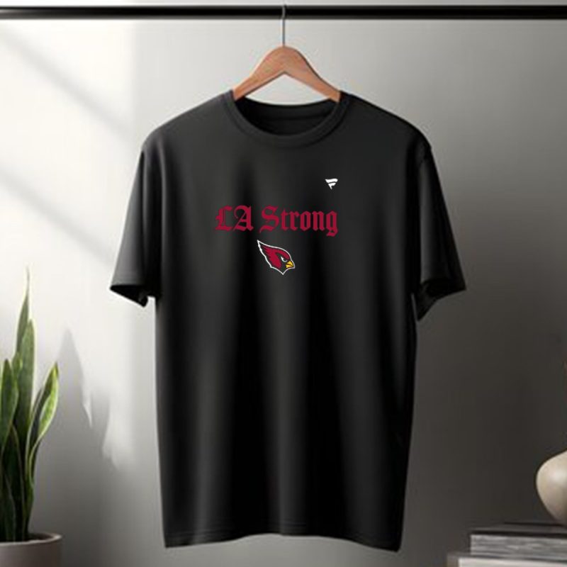 La Strong Arizona Cardinals 2025 T Shirt 1 T Shirt 1