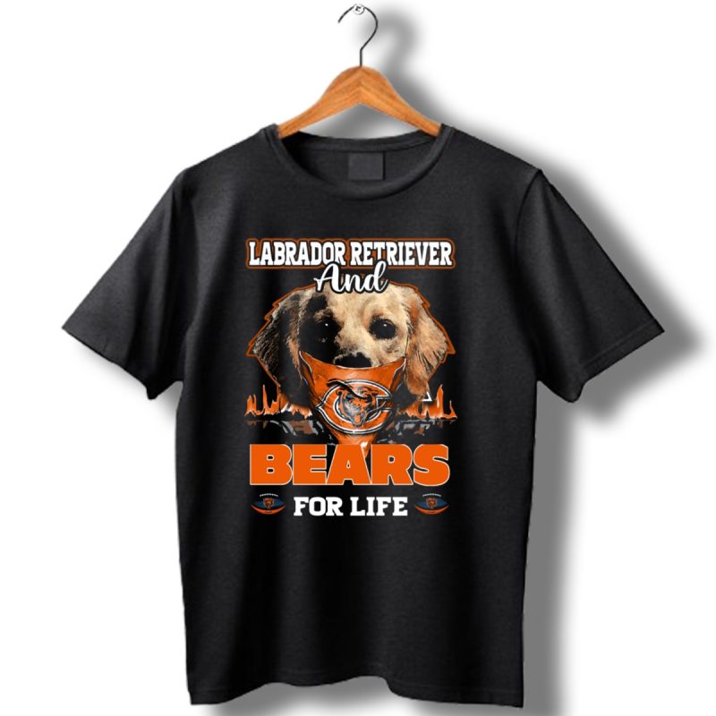 Labrador Retriever And Bears For Life Chicago Bears T Shirt 1 T Shirt 1