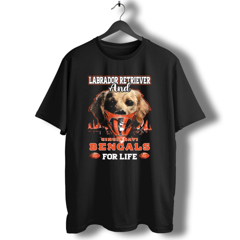 Labrador Retriever And Cincinnati Bengals For Life T Shirt 1 T Shirt 1