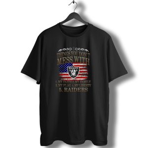 Las Vegas Raiders 5 Things You Dont Mess With My Faith Family Flag Liberty T-Shirt