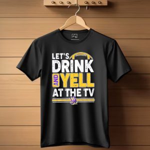Lets Drink And Yell At The Tv Minnesota Vikings Football T Shirt