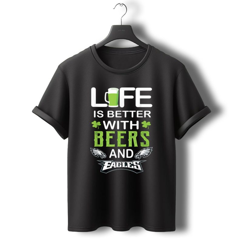 Life Is Better With Beers And Eagles T Shirt T Shirt 0 1