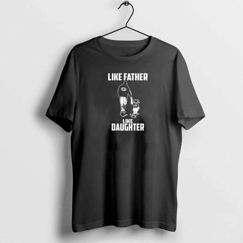 Like Father Like Daughter Green Bay Packers Fan Family Connection T Shirt 1 1 T Shirt 1 1