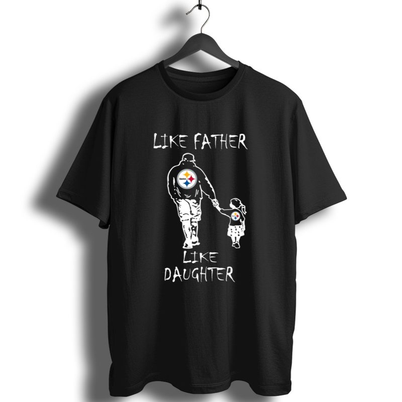 Like Father Like Daughter Pittsburgh Steelers Fan Duo Walking Hand In Hand T Shirt 1 T Shirt 1