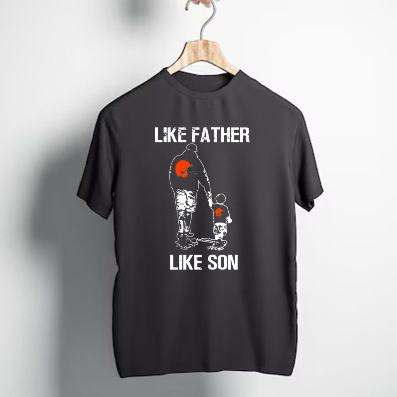 Like Father Like Son Cleveland Browns T Shirt 1 T Shirt 1