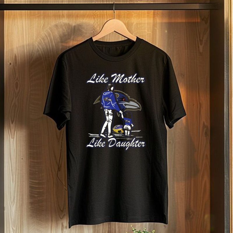 Like Mother Like Daughter Baltimore Ravens T Shirt 1 T Shirt 1