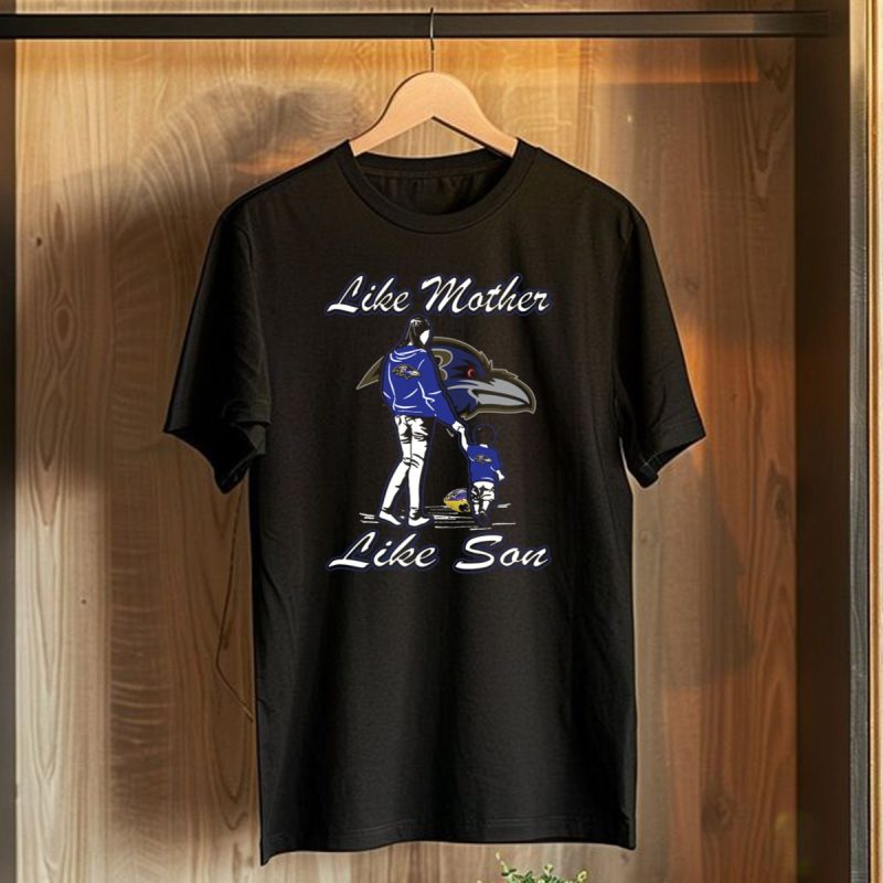 Like Mother Like Son Baltimore Ravens Family Fan Gear T Shirt 1 T Shirt 1