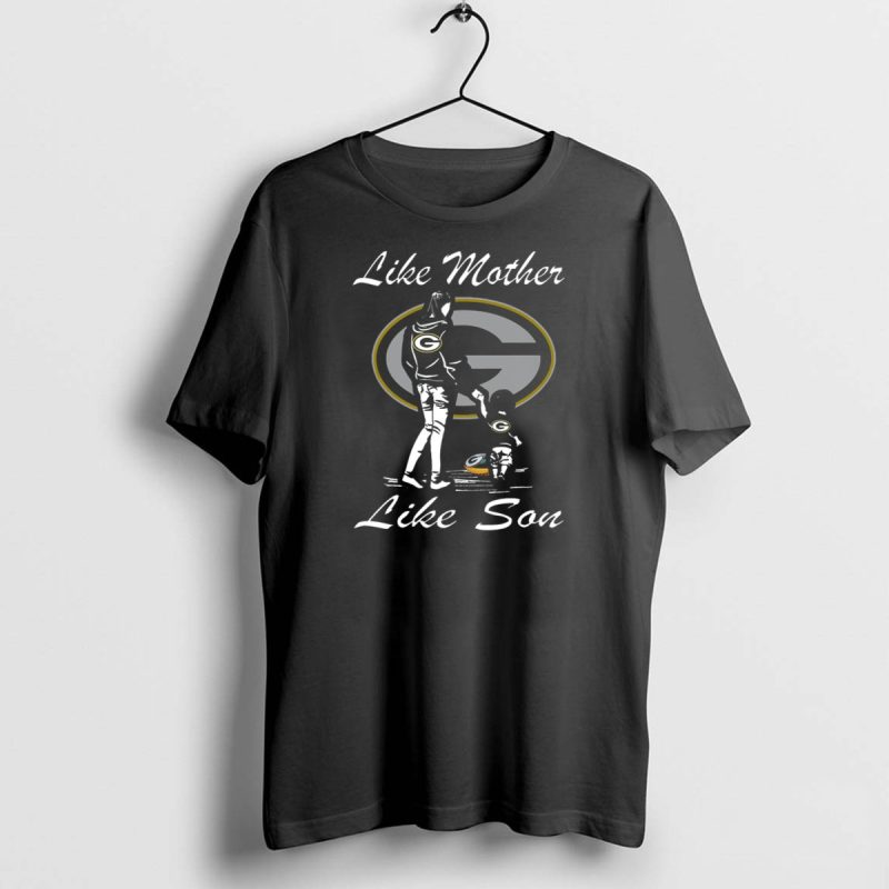 Like Mother Like Son Green Bay Packers T Shirt 1 1 T Shirt 1 1