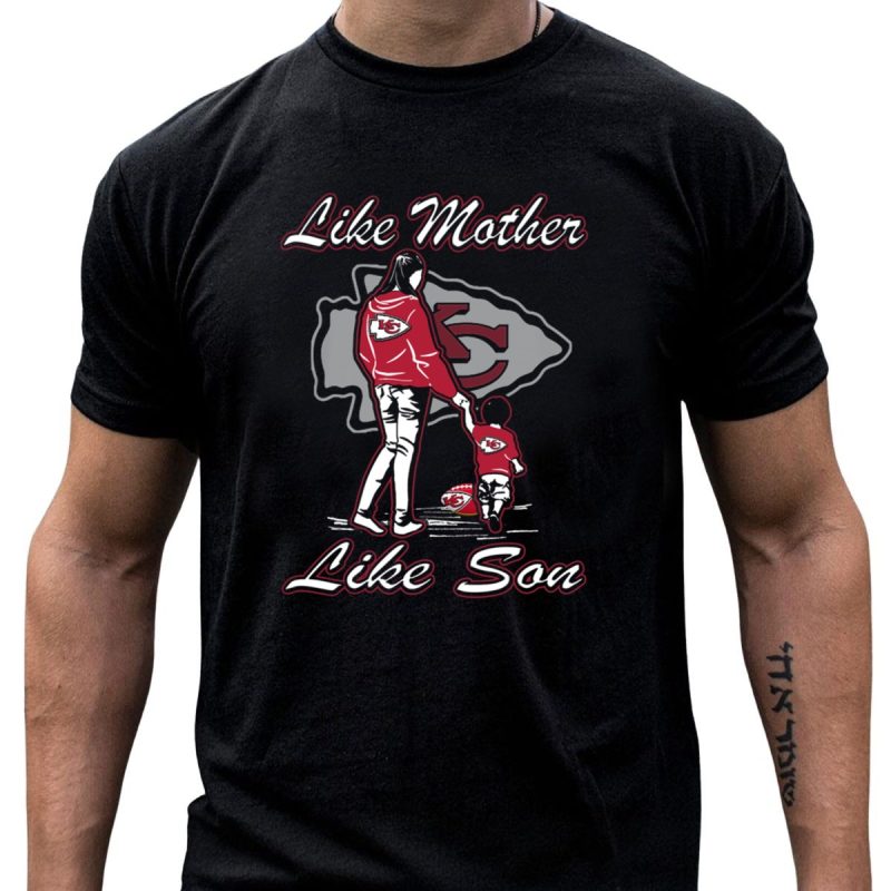 Like Mother Like Son Kansas City Chiefs T Shirt T Shirt 1 1