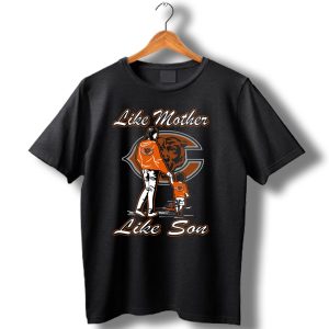 Like Mother Like Son Lmls Chicago Bears T Shirt
