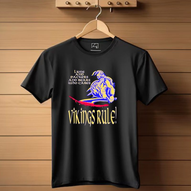 Lions And Packers And Bears Who Cares Vikings Rule Vikings Rule T Shirt 1 T Shirt 1