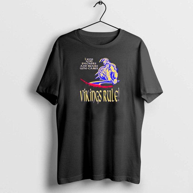 Lions And Packers And Bears Who Cares Vikings Rule Vikings Rule T Shirt 1 1 T Shirt 1 1