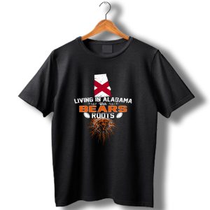 Living In Alabama With Chicago Bears Roots Football Passion T Shirt
