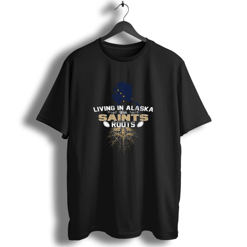 Living In Alaska With New Orleans Saints Football Roots T Shirt 1 T Shirt 1