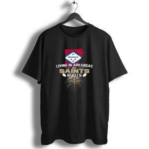 Living In Arkansas With Saints Roots Fleur De Lis Football Connection T Shirt