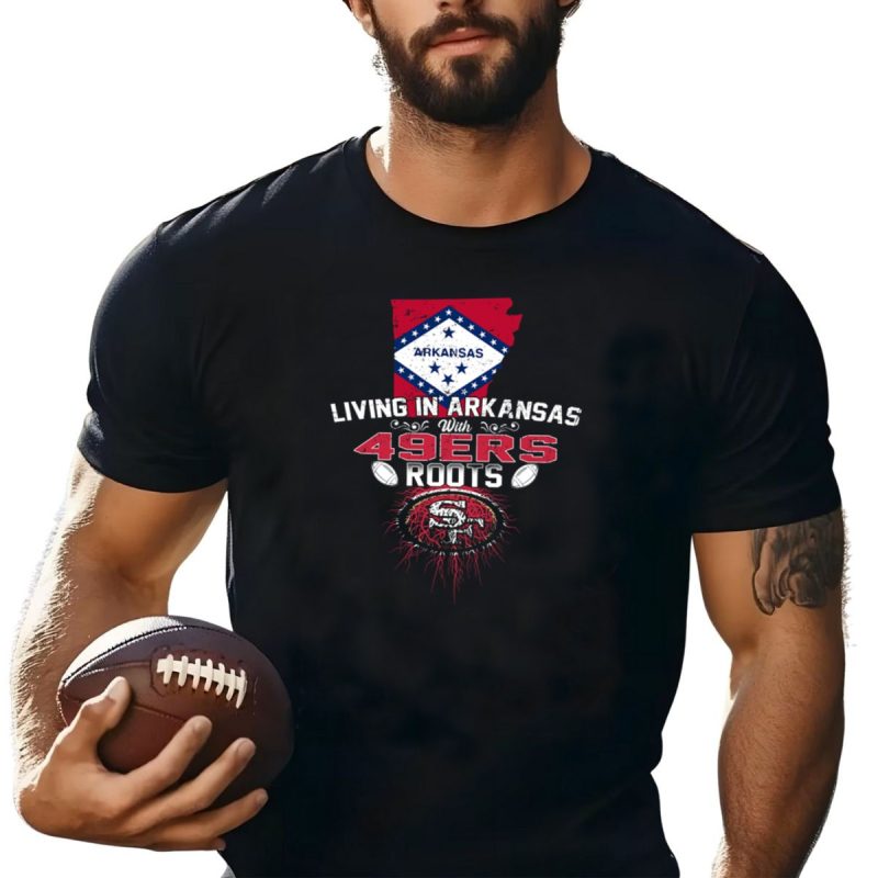 Living In Arkansas With San Francisco 49Ers Roots And Arkansas Diamond Flag T Shirt T Shirt 1