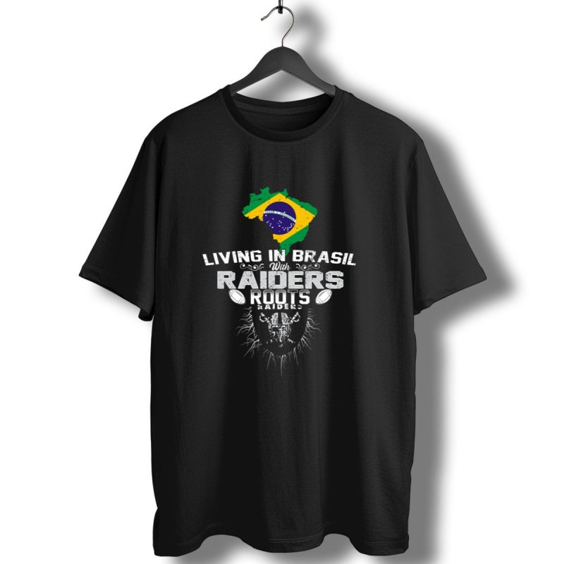 Living In Brasil With Raiders Roots T Shirt 1 T Shirt 1