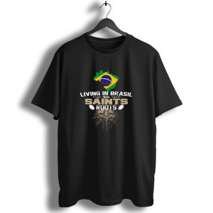Living In Brasil With Saints Roots Football Theme Brazil Map Fleur De Lis T Shirt