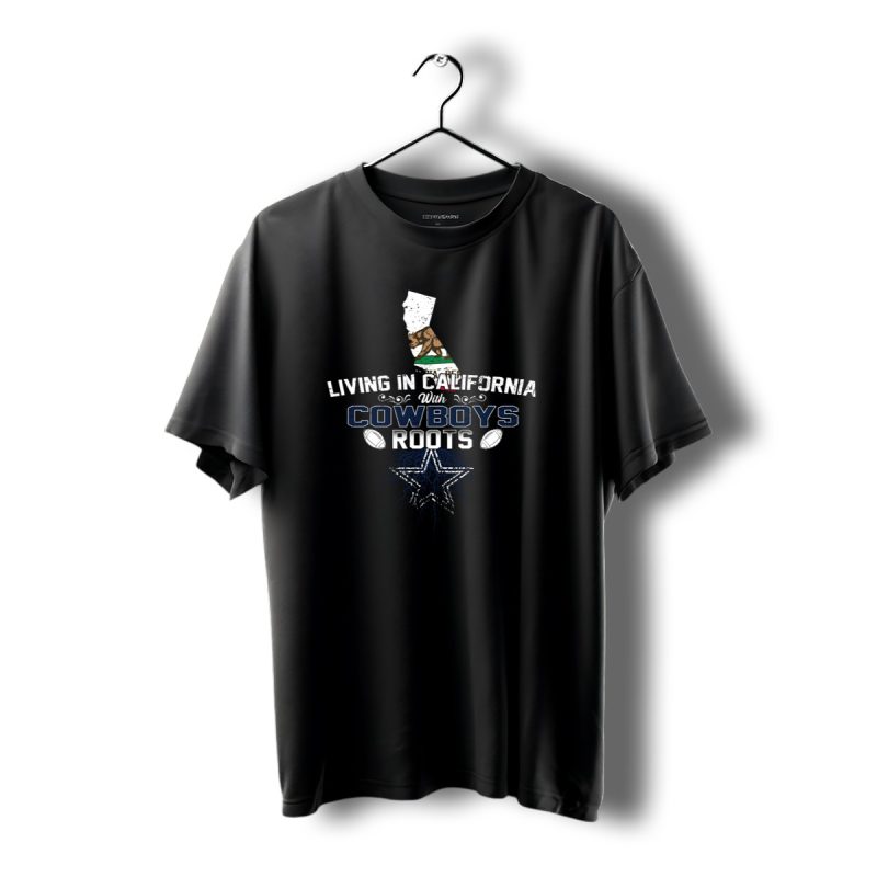 Living In California With Dallas Cowboys Roots Star And Footballs T Shirt 1 T Shirt 1 1