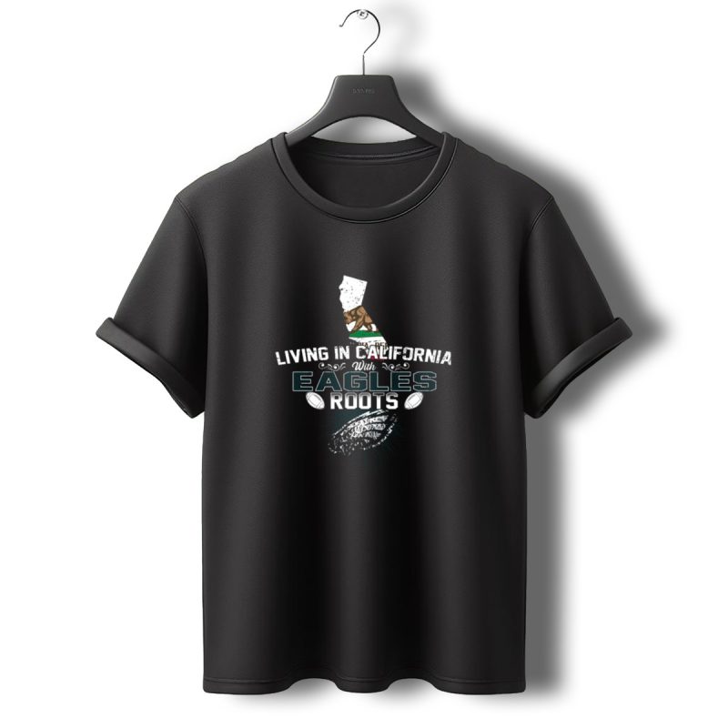 Living In California With Philadelphia Eagles Roots California Flag Football T Shirt T Shirt 0 1
