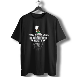 Living In California With Raiders Roots T-Shirt
