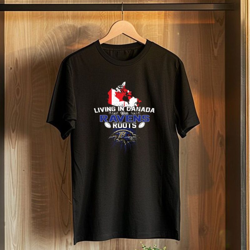 Living In Canada With Baltimore Ravens Roots Maple Leaf Football T Shirt 1 T Shirt 1