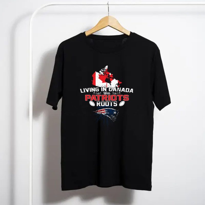 Living In Canada With Patriots Roots Football Map Flag Patriots T Shirt T Shirt 1