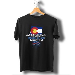 Living In Colorado With Buffalo Bills Roots Flag Football Fan T-Shirt