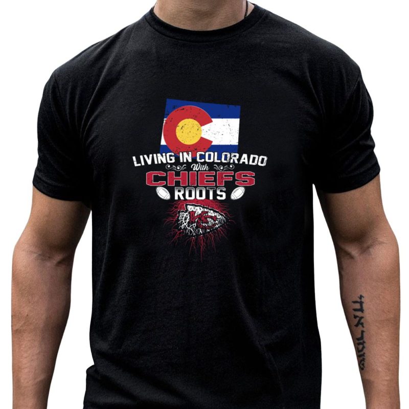 Living In Colorado With Chiefs Roots Colorado Flag Football Connection T Shirt T Shirt 1 1